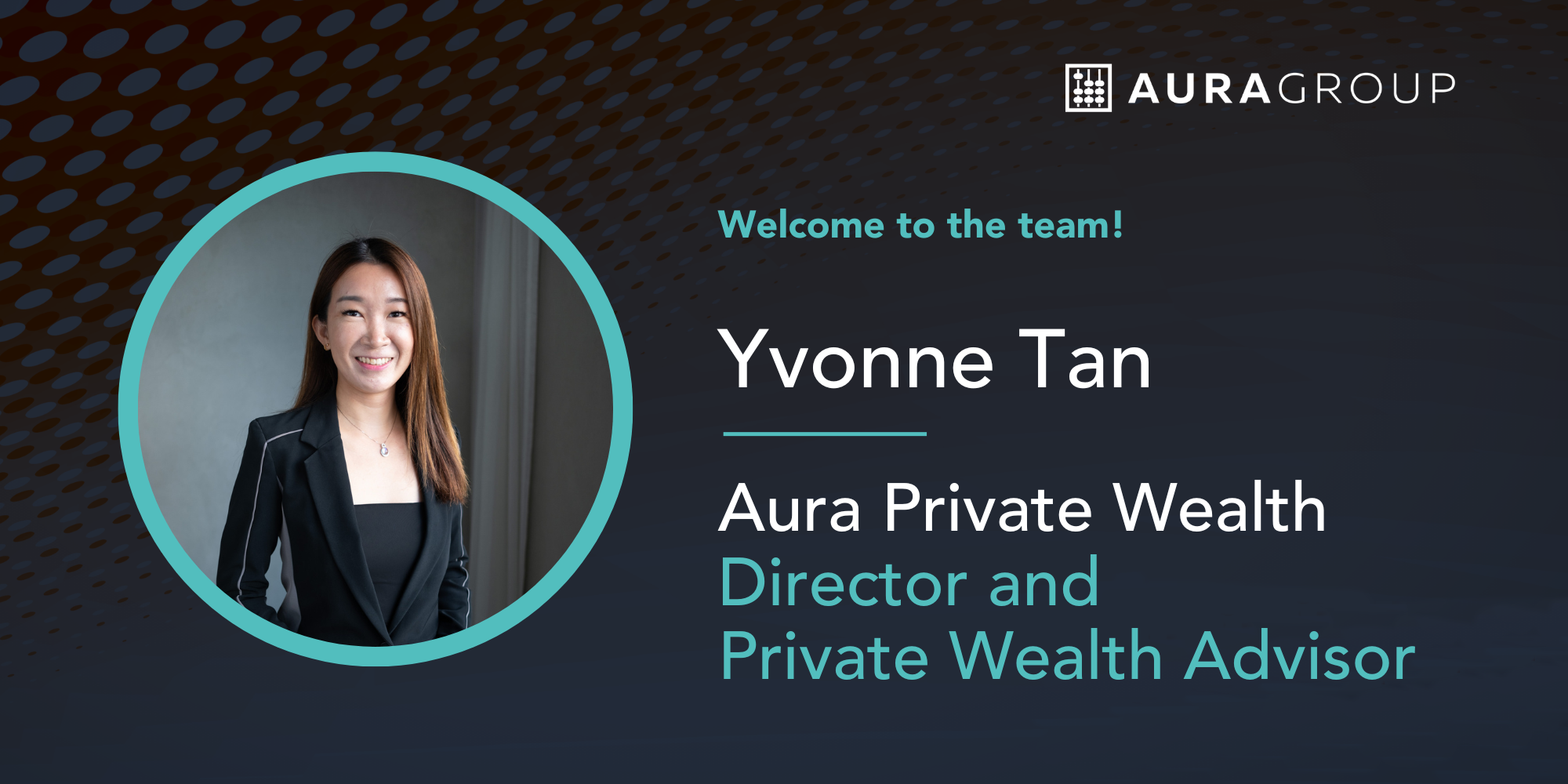 Yvonne Tan, Director/Private Wealth Advisor of the Aura Private Wealth team in Singapore